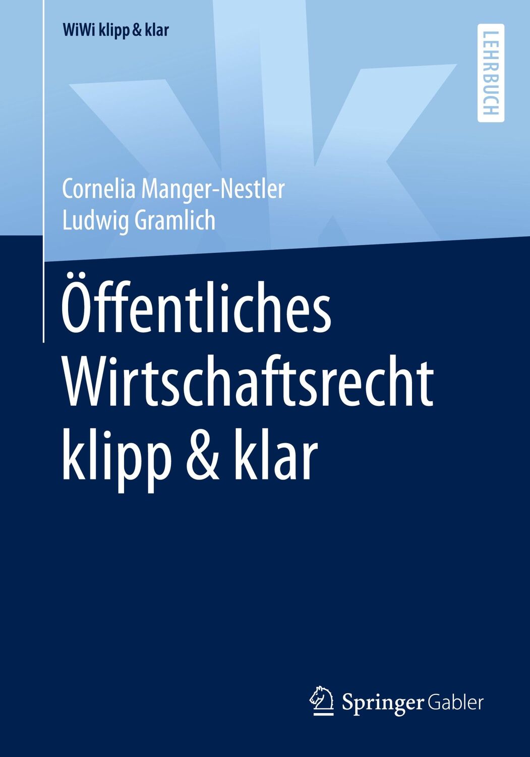 Cover: 9783658319397 | Öffentliches Wirtschaftsrecht klipp &amp; klar | Ludwig Gramlich (u. a.)