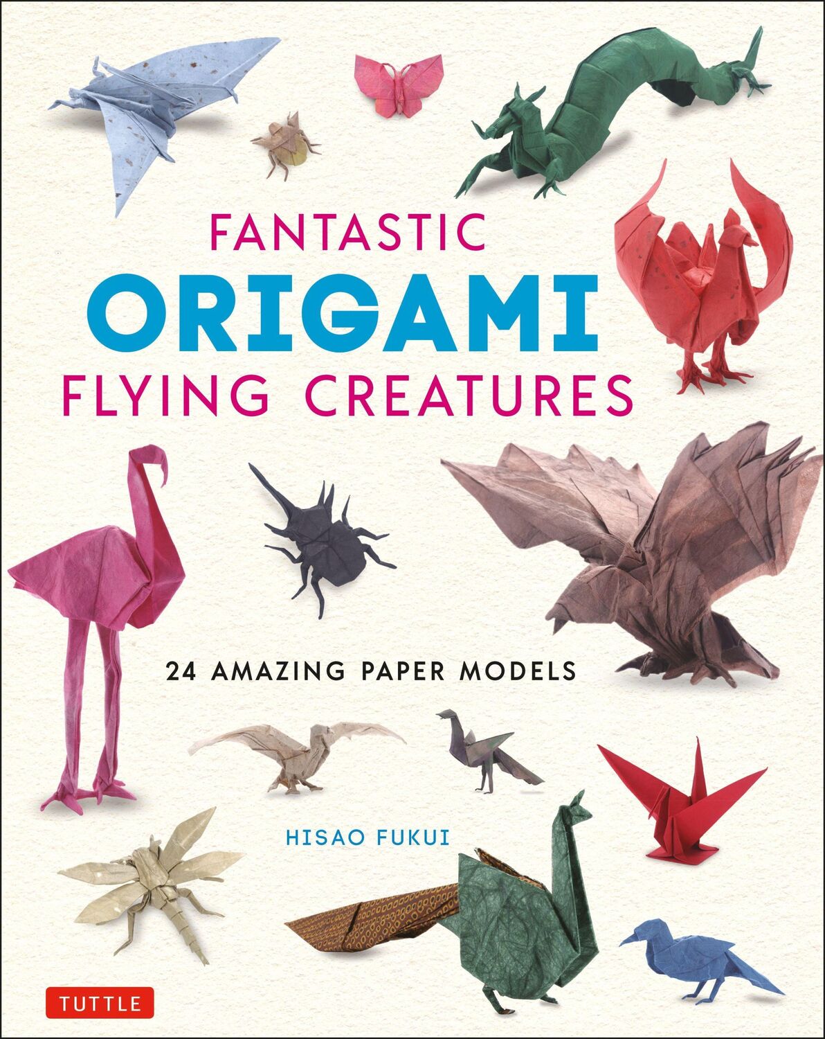 Cover: 9784805315798 | Fantastic Origami Flying Creatures | 24 Amazing Paper Models | Fukui