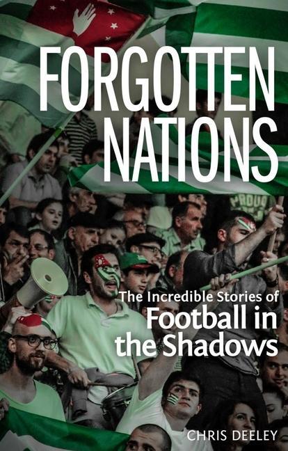 Cover: 9781785314568 | Forgotten Nations | The Incredible Stories of Football in the Shadows