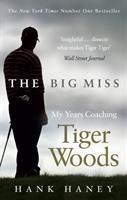 Cover: 9780753541739 | The Big Miss | My Years Coaching Tiger Woods | Hank Haney | Buch