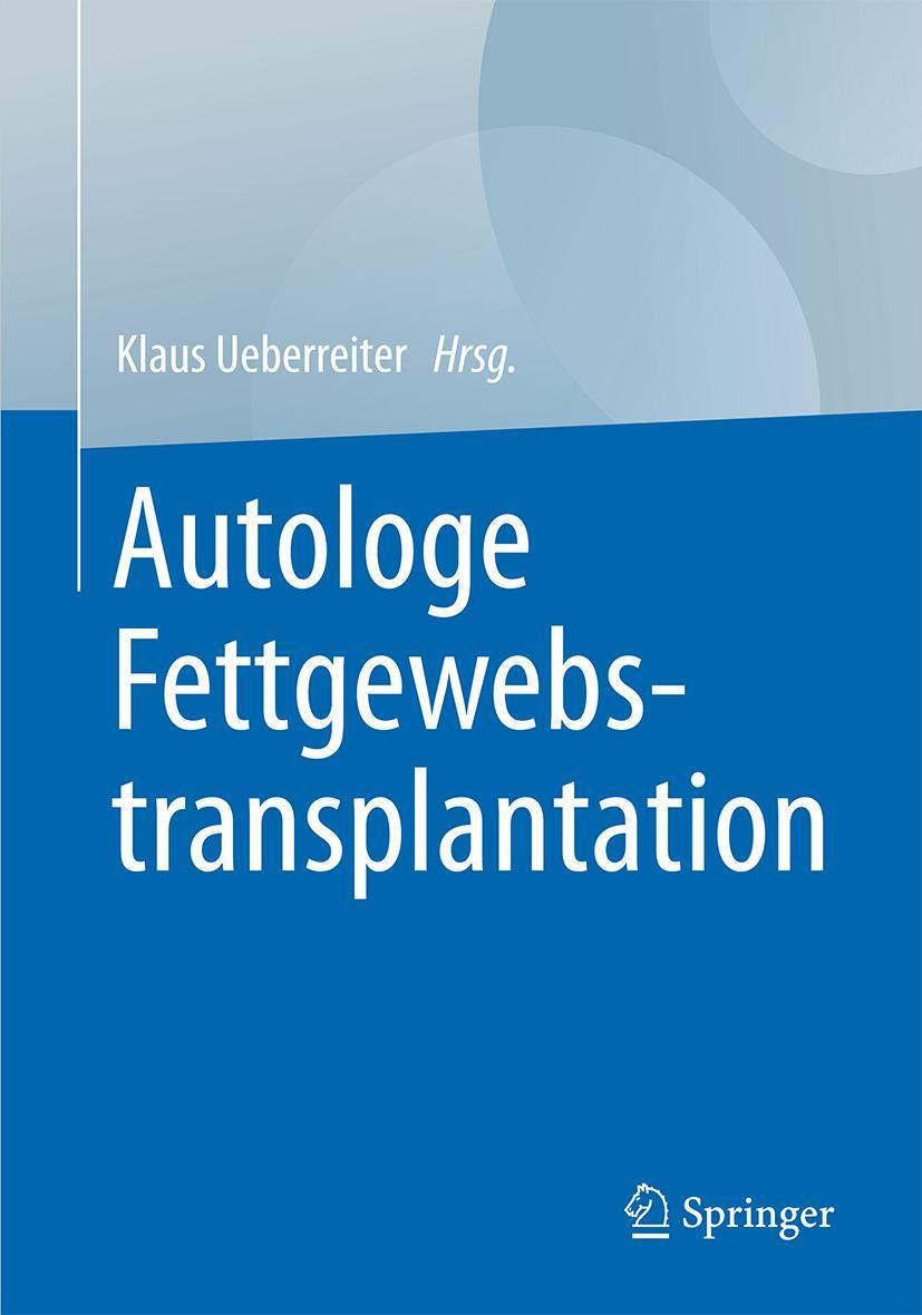 Cover: 9783662494882 | Autologe Fettgewebstransplantation | Klaus Ueberreiter | Buch | xi