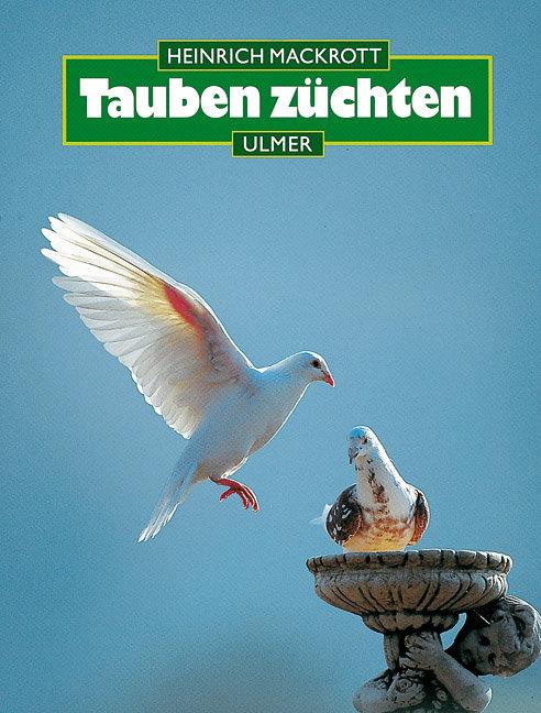 Cover: 9783800174843 | Tauben züchten | Heinrich Mackrott | Buch | Halten | 238 S. | Deutsch