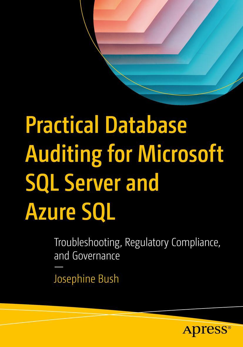 Cover: 9781484286333 | Practical Database Auditing for Microsoft SQL Server and Azure SQL