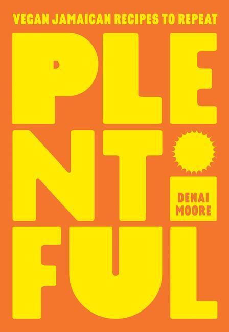 Cover: 9781784885496 | Plentiful | A Vegan Jamaican Guide to Nyammin' Good | Denai Moore