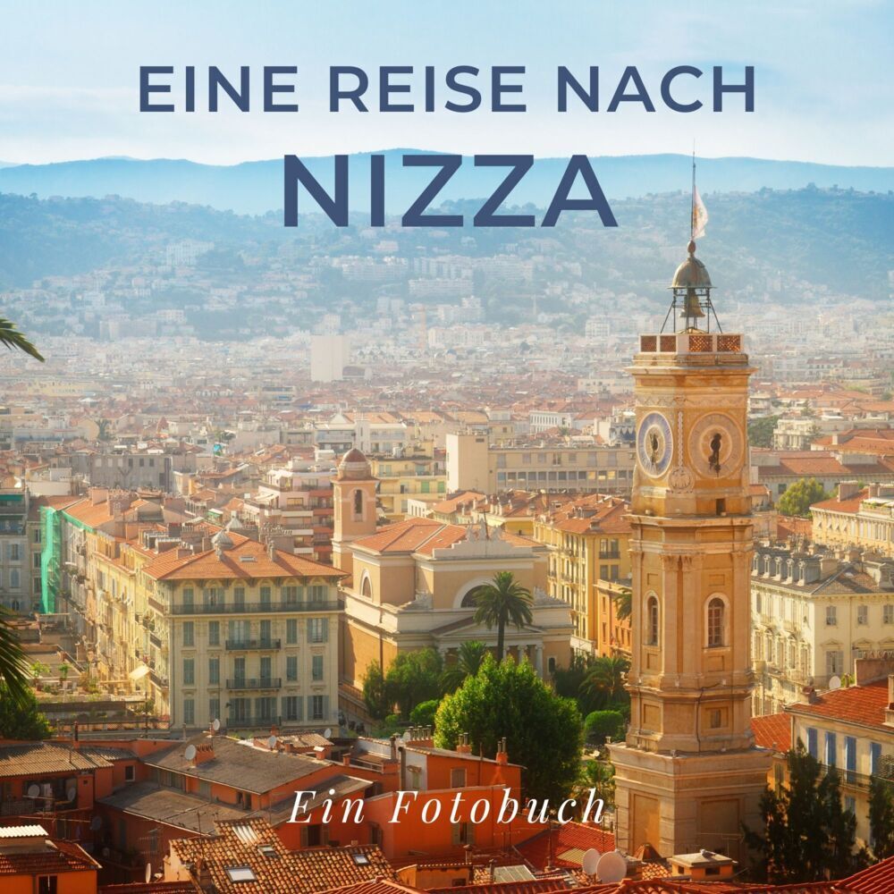 Cover: 9783750514584 | Eine Reise nach Nizza | Ein Fotobuch | Tania Sardi | Taschenbuch