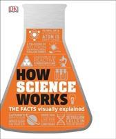 Cover: 9780241287279 | How Science Works | The Facts Visually Explained | DK | Buch | 256 S.