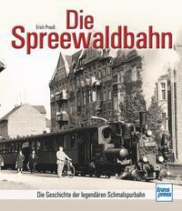 Cover: 9783613715486 | Die Spreewaldbahn | Die Geschichte der legendären Schmalspurbahn