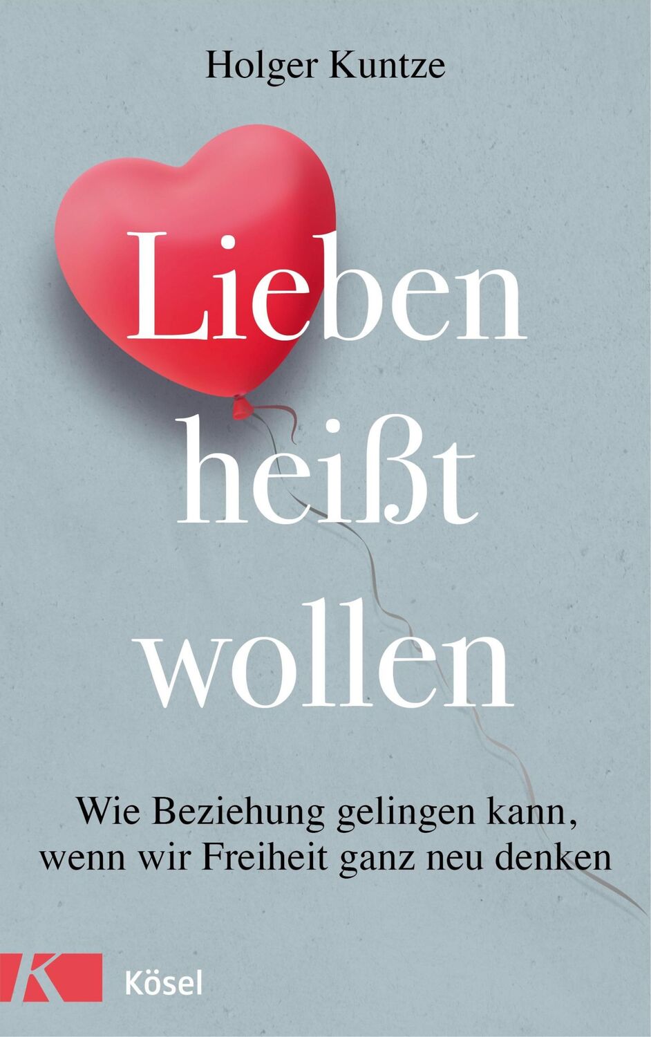 Cover: 9783466346837 | Lieben heißt wollen | Holger Kuntze | Taschenbuch | 240 S. | Deutsch