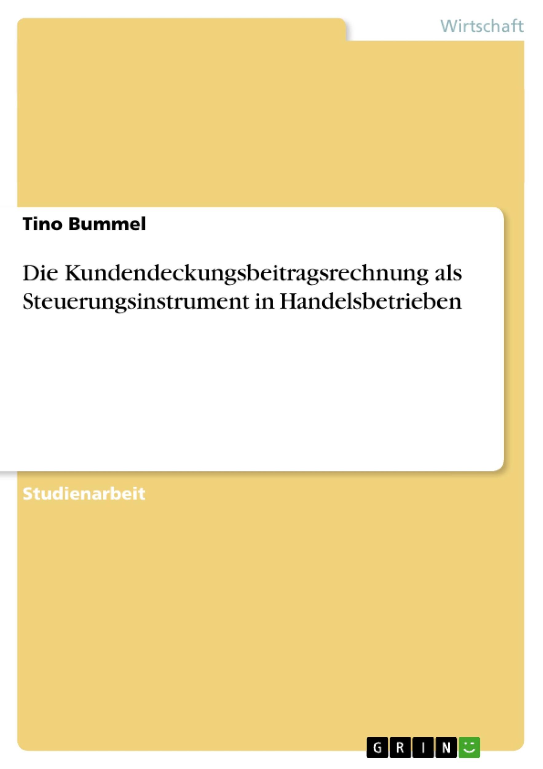 Cover: 9783638660433 | Die Kundendeckungsbeitragsrechnung als Steuerungsinstrument in...