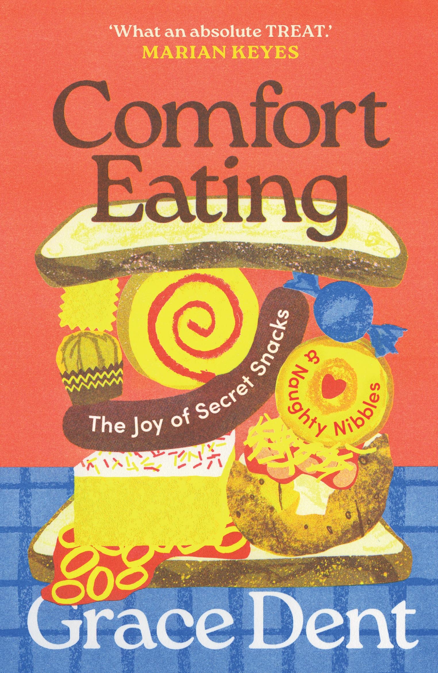 Cover: 9781783352876 | Comfort Eating | The Joy of Secret Snacks and Naughty Nibbles | Dent