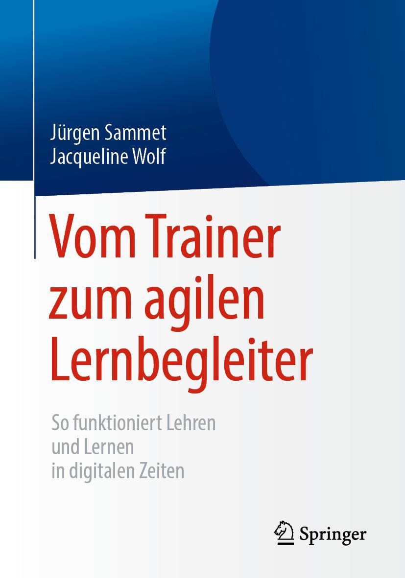 Cover: 9783662585092 | Vom Trainer zum agilen Lernbegleiter | Jürgen Sammet (u. a.) | Buch