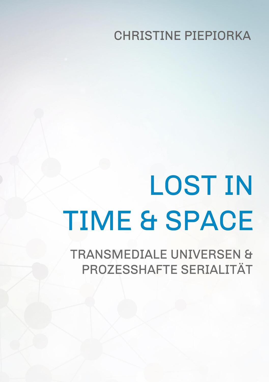 Cover: 9783743930353 | Lost in Time &amp; Space | Christine Piepiorka | Taschenbuch | Paperback