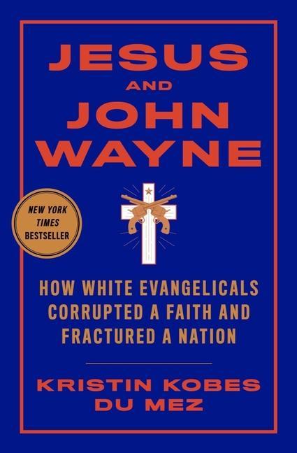 Cover: 9781631495731 | Jesus and John Wayne | Kristin Kobes Du Mez | Buch | Englisch | 2020