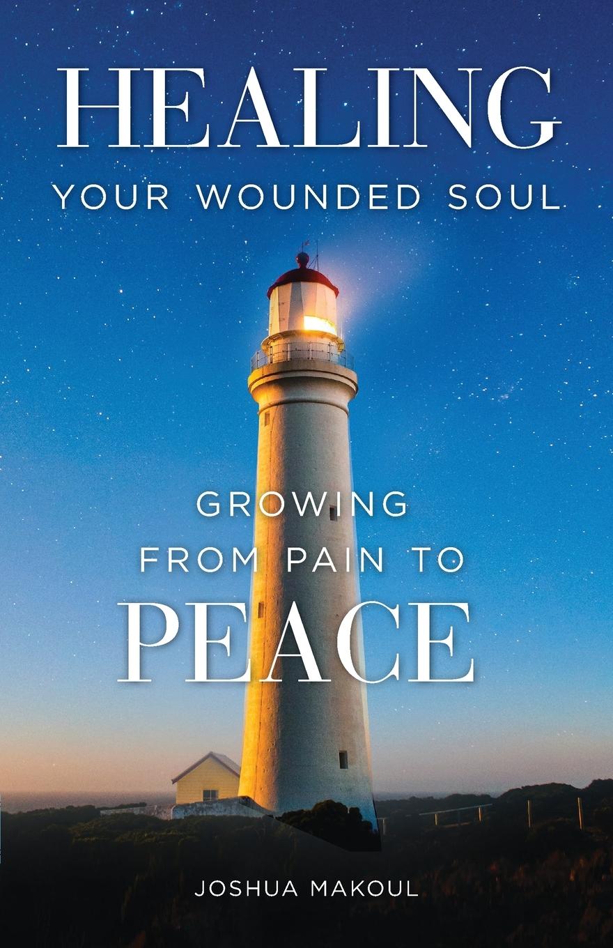 Cover: 9781944967833 | Healing Your Wounded Soul | Growing from Pain to Peace | Taschenbuch