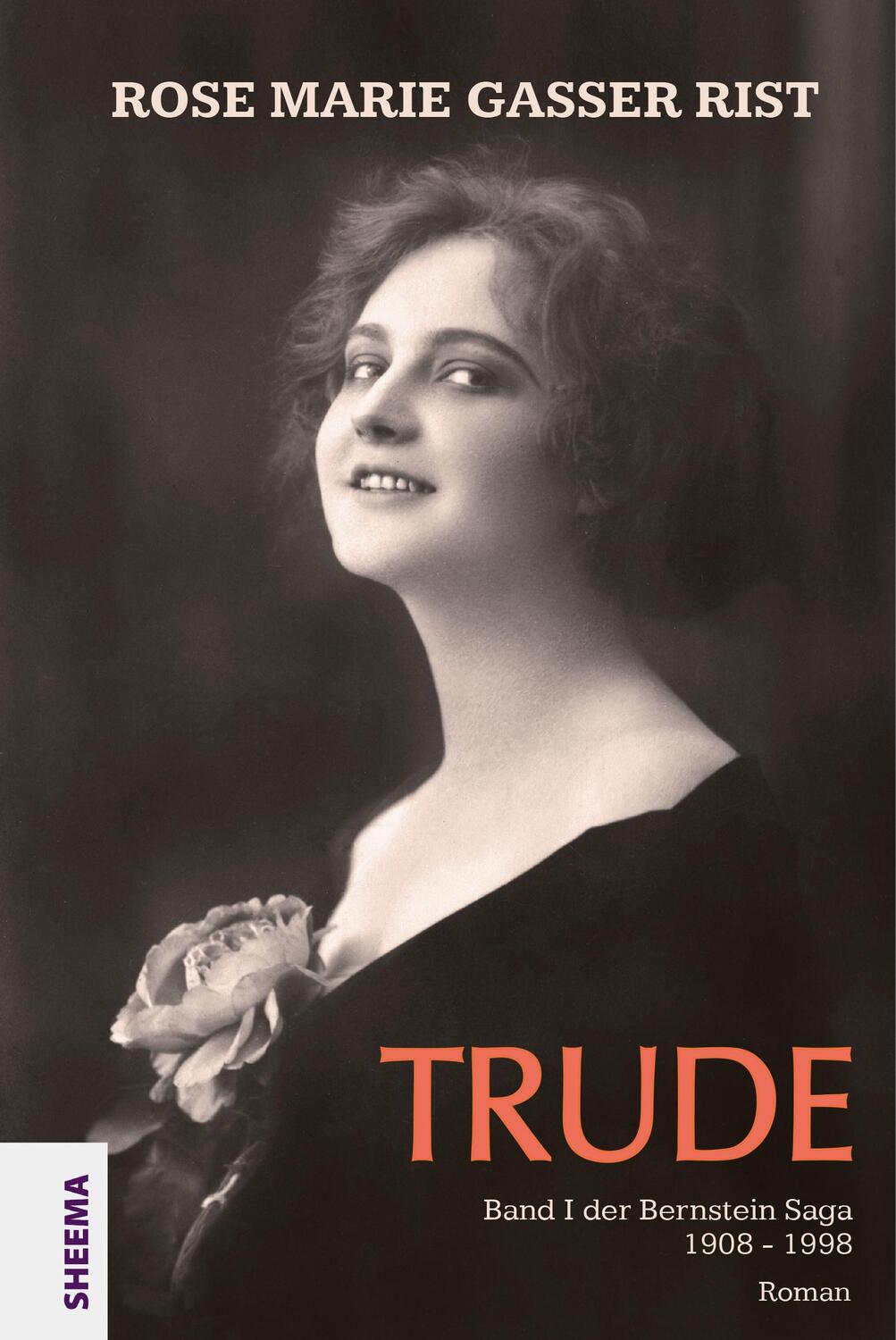 Cover: 9783931560546 | Trude | Band 1 der Bernstein Saga 1908-1998 | Rose Marie Gasser Rist