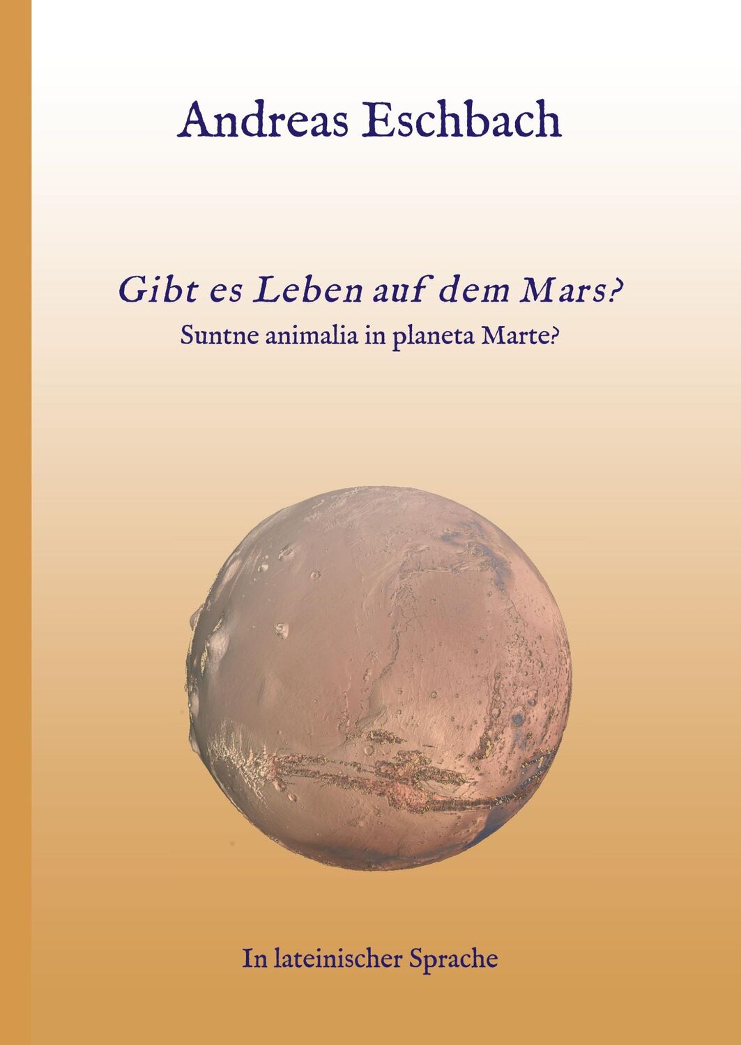 Cover: 9783982049540 | Gibt es Leben auf dem Mars? | Suntne Animalia in planeta Marte? | Buch