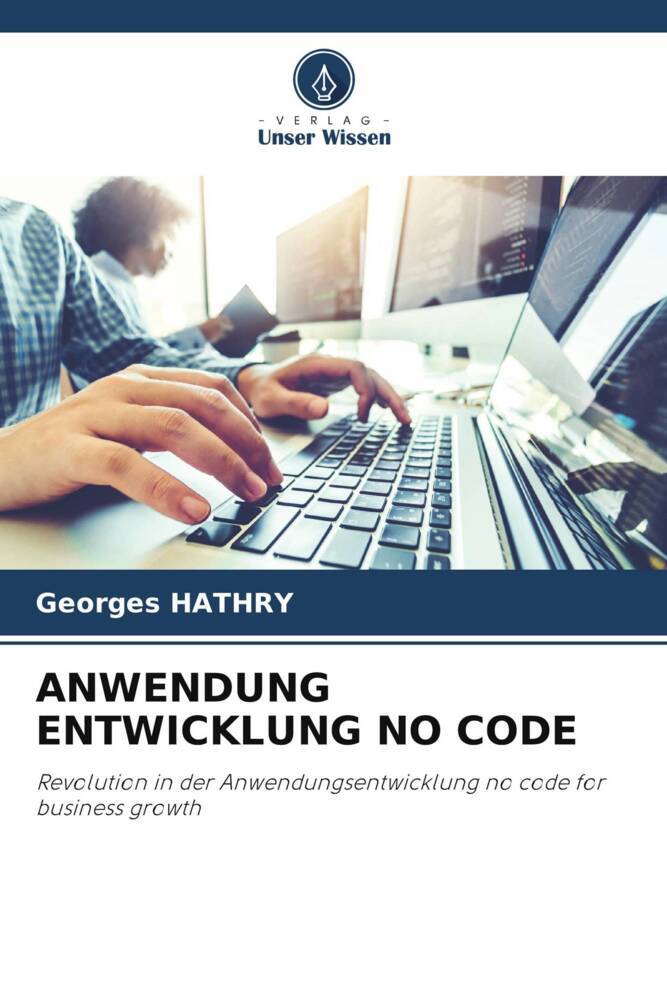 Cover: 9786207417346 | ANWENDUNG ENTWICKLUNG NO CODE | Georges Hathry | Taschenbuch | 124 S.