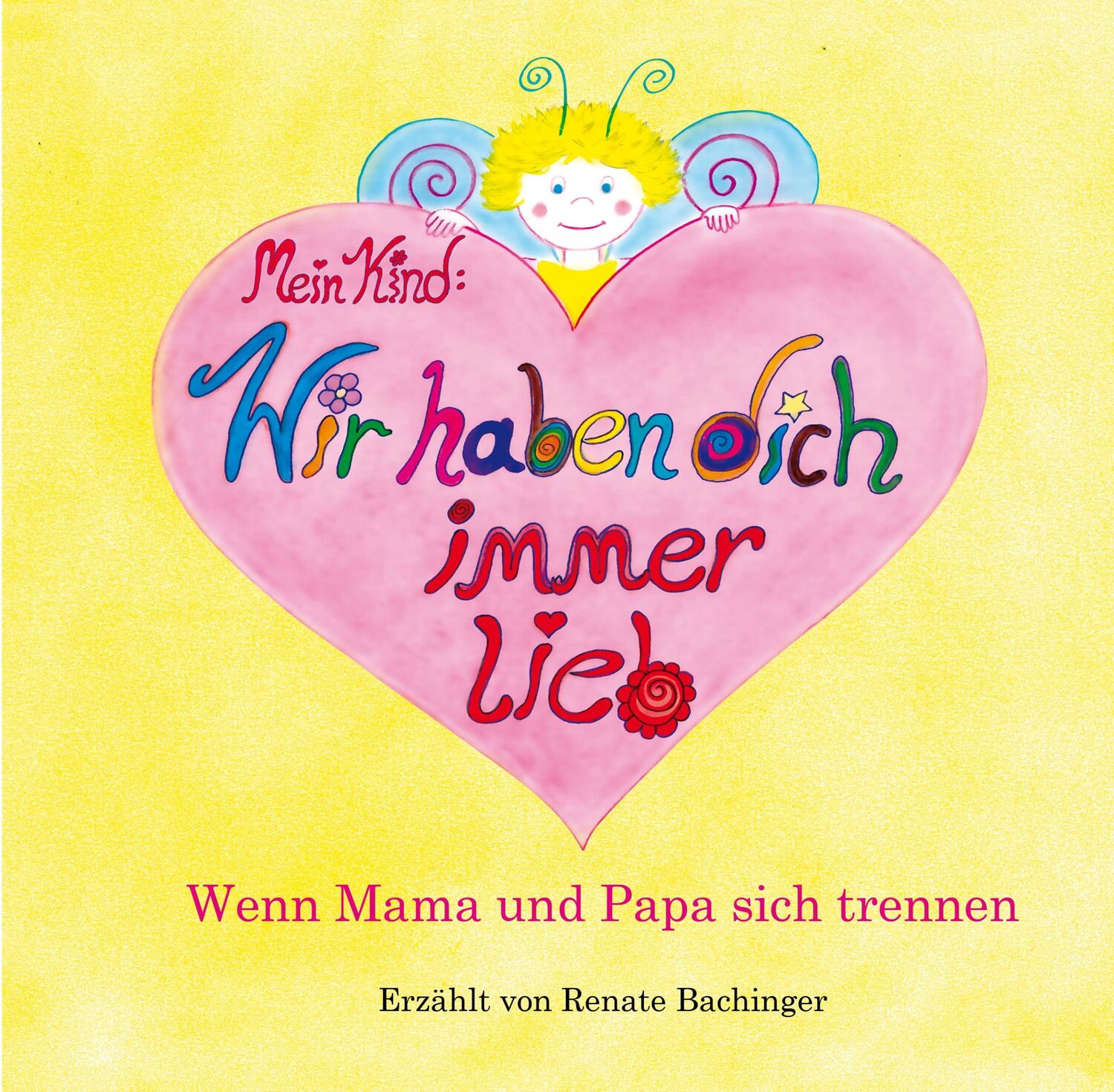 Cover: 9783960745389 | Mein Kind: Wir haben dich immer lieb! | Renate Bachinger | Buch | 2022