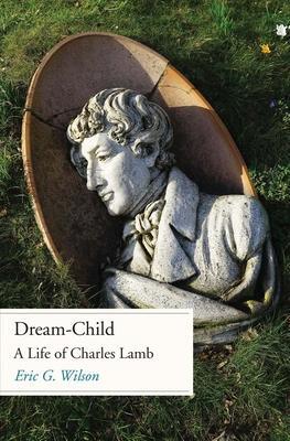 Cover: 9780300230802 | Dream-Child | A Life of Charles Lamb | Eric G Wilson | Buch | Gebunden