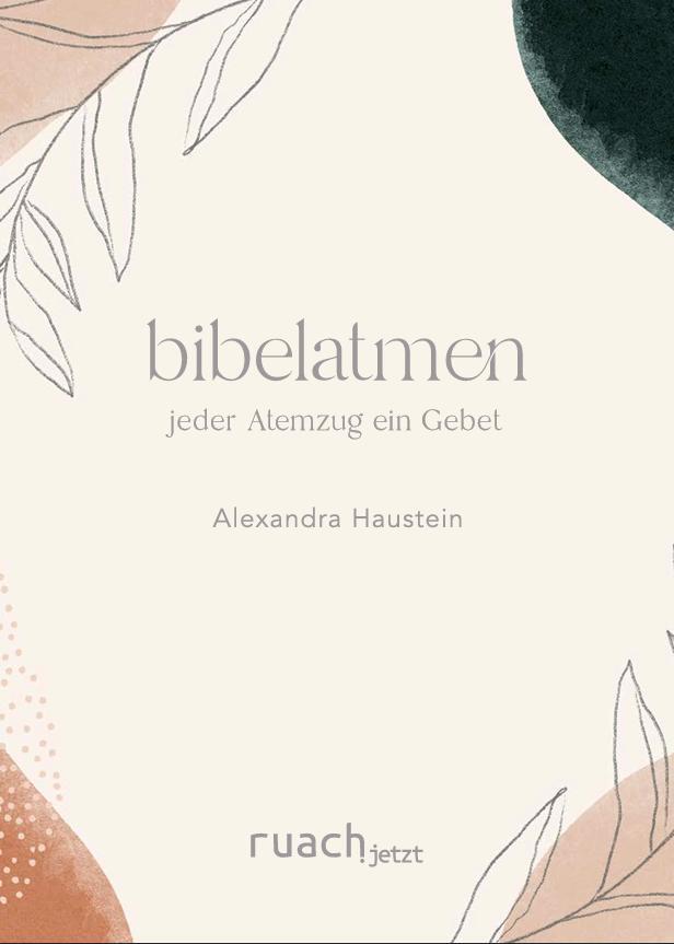 Cover: 9783949617447 | bibelatmen | Jeder Atemzug ein Gebet | Alexandra Haustein | Buch