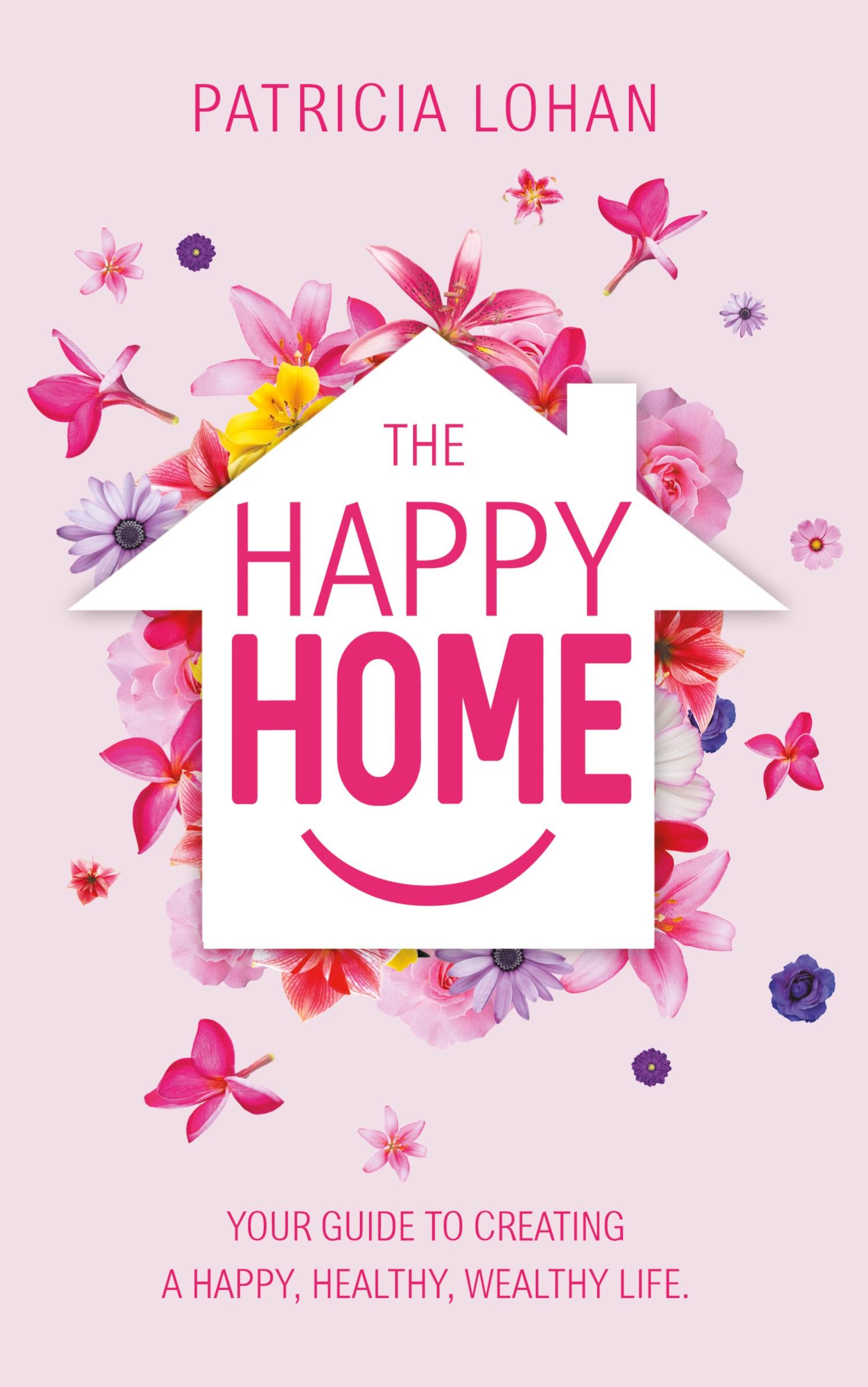 Cover: 9781504315586 | The Happy Home | Your Guide to Creating a Happy, Healthy, Wealthy Life