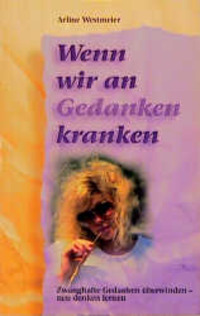 Cover: 9783891751268 | Wenn wir an Gedanken kranken | Arline Westmeier | Taschenbuch | 160 S.