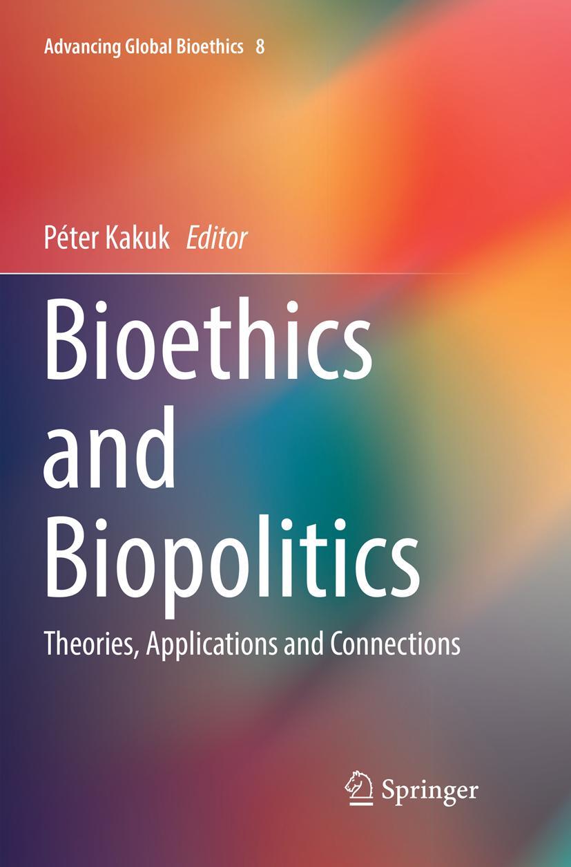 Cover: 9783319882062 | Bioethics and Biopolitics | Theories, Applications and Connections