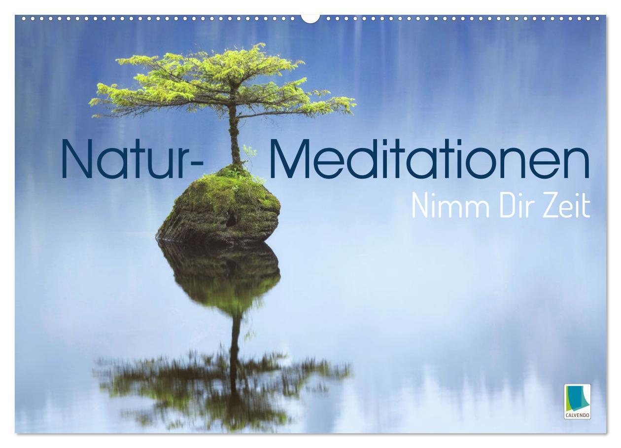 Cover: 9783383885624 | Natur-Meditationen - Nimm Dir Zeit (Wandkalender 2025 DIN A2 quer),...