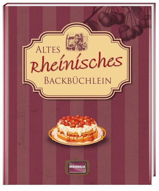 Cover: 9783939722564 | Altes rheinisches Backbüchlein | Kochbuch mit mehr als 70 Rezepten