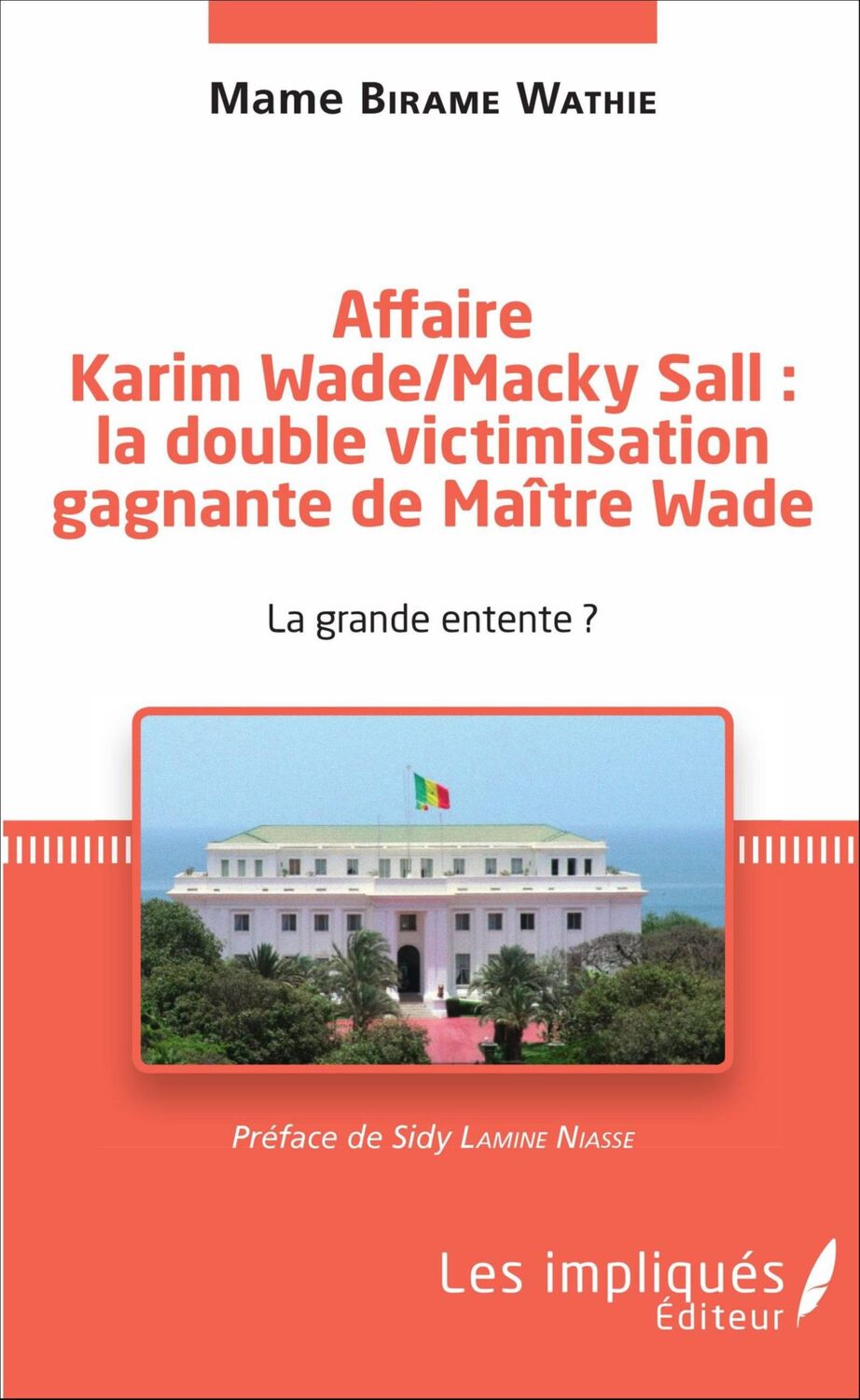 Cover: 9782343097176 | Affaire Karim Wade / Macky Sall : la double victimisation gagnante...