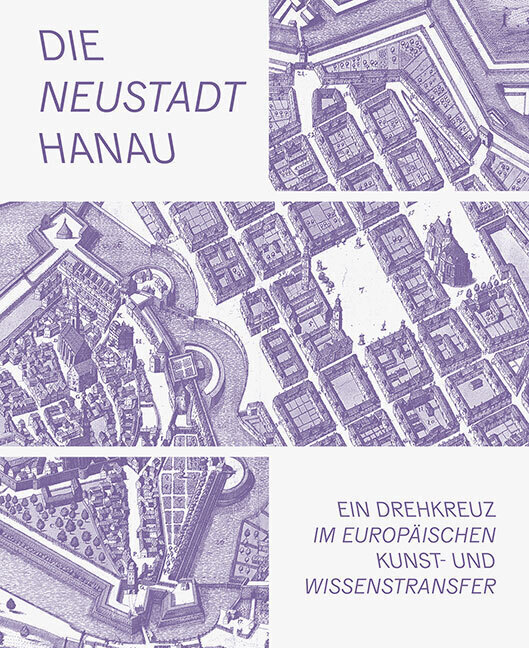 Cover: 9783954986873 | Die Neustadt Hanau | Städtische Museen Hanau (u. a.) | Buch | 232 S.