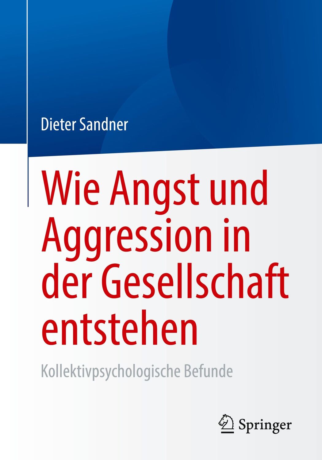 Cover: 9783658366971 | Wie Angst und Aggression in der Gesellschaft entstehen | Sandner | IX