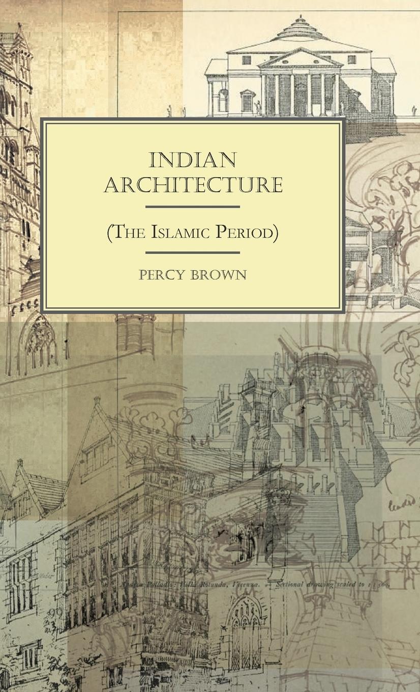 Cover: 9781446513118 | Indian Architecture (The Islamic Period) | Percy Brown | Buch | 2010