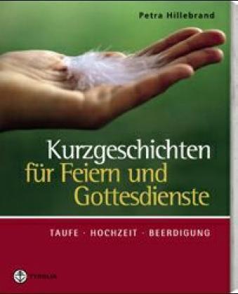 Cover: 9783702225735 | Kurzgeschichten für Feiern und Gottesdienste | Petra Hillebrand | Buch