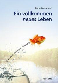 Cover: 9783890606941 | Ein vollkommen neues Leben | Träume in erreichbare Ziele verwandeln