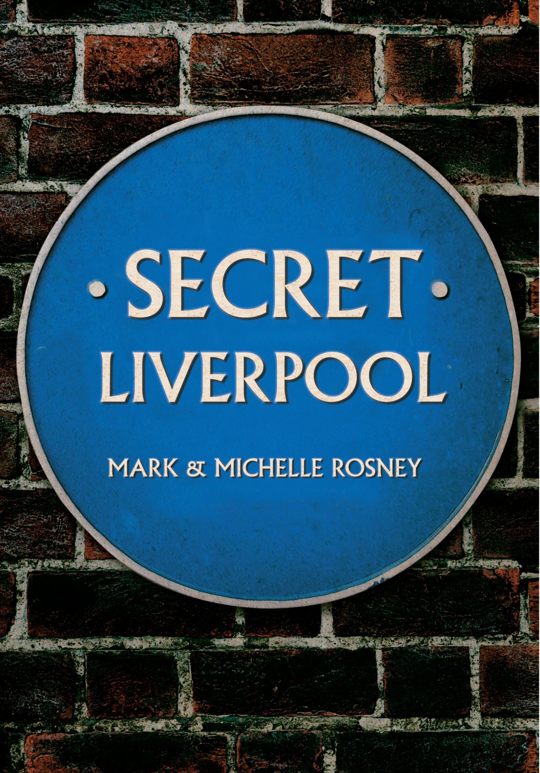 Cover: 9781445640532 | Secret Liverpool | Mark And Michelle Rosney | Taschenbuch | Englisch