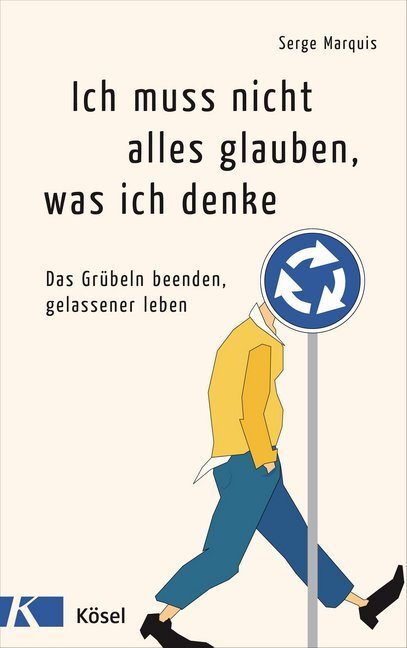 Cover: 9783466346493 | Ich muss nicht alles glauben, was ich denke | Serge Marquis | Buch