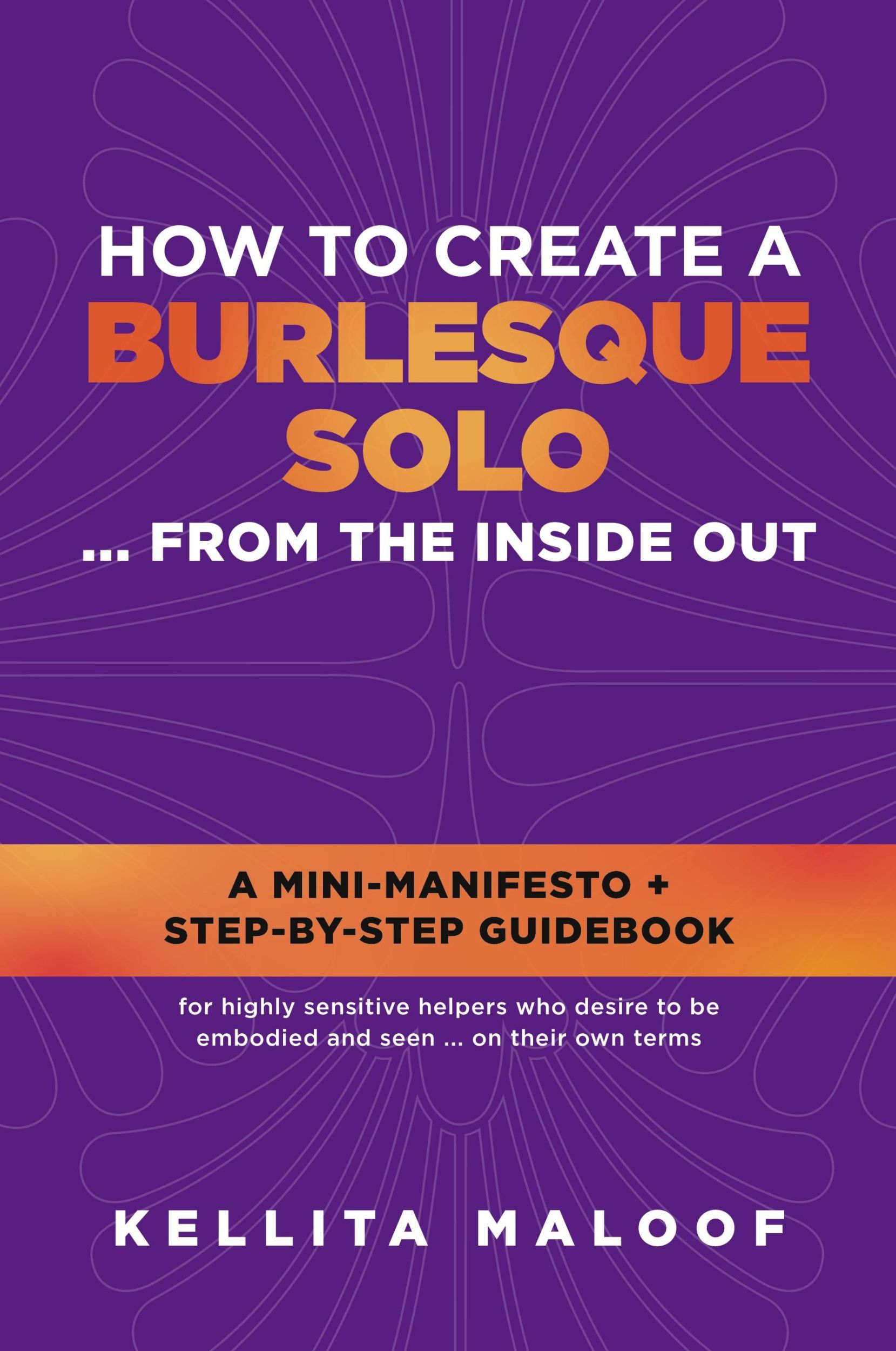 Cover: 9781735997711 | How to Create a Burlesque Solo ...From the Inside Out | Kellita Maloof