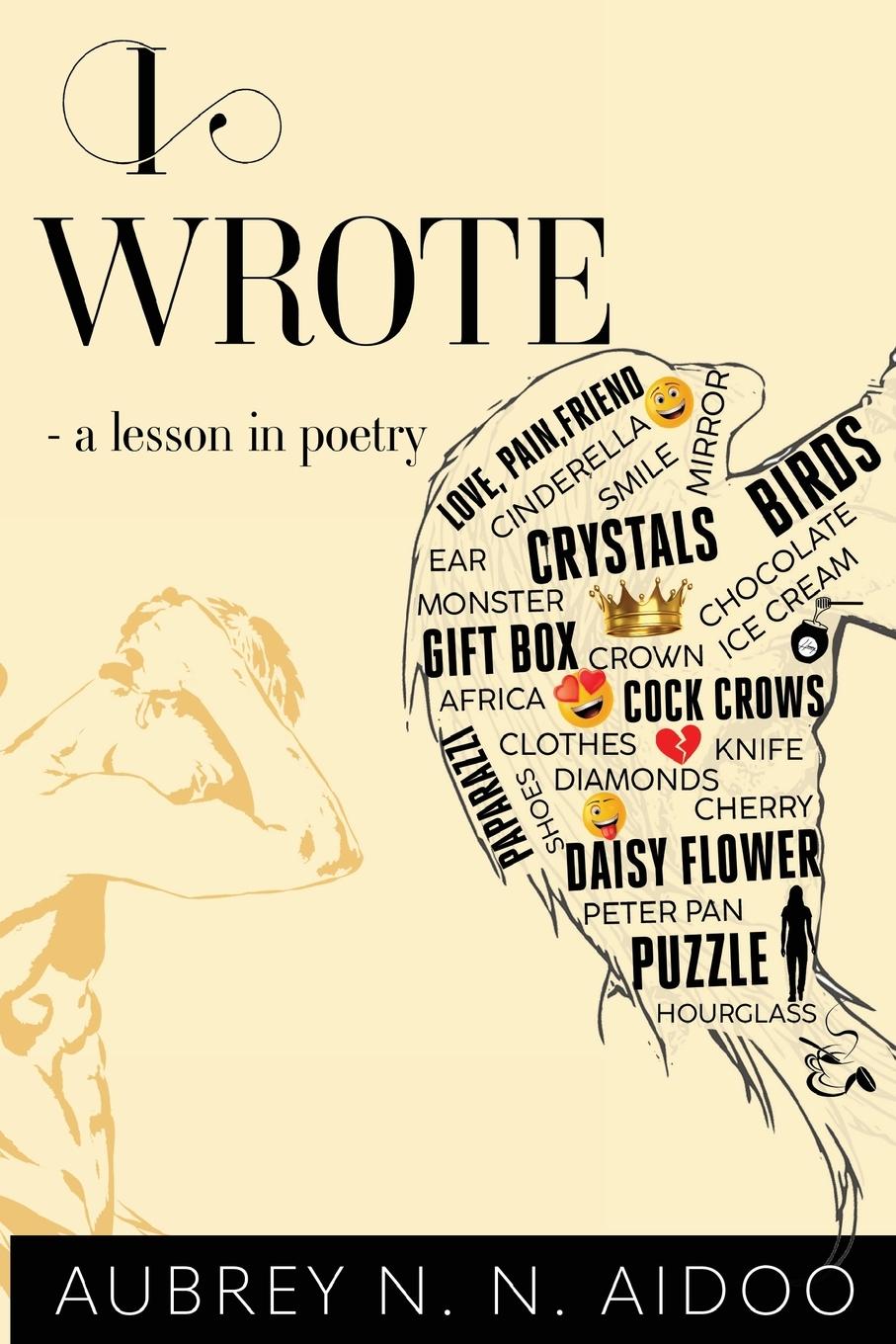 Cover: 9781800741102 | I Wrote - A Lesson in Poetry | Aubrey N. N. Aidoo | Taschenbuch | 2024