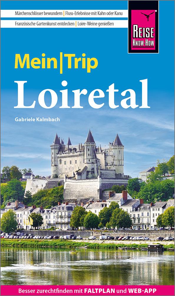 Cover: 9783831737956 | Reise Know-How MeinTrip Loiretal | Gabriele Kalmbach | Taschenbuch