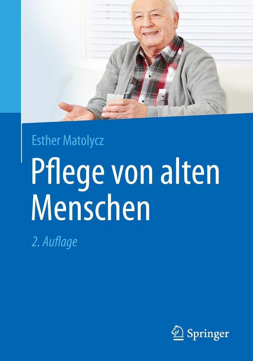 Cover: 9783662481509 | Pflege von alten Menschen | Esther Matolycz | Taschenbuch | xii | 2016