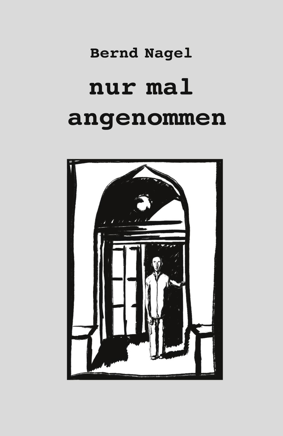 Cover: 9783943580488 | nur mal angenommen | Sechzehn Miniaturen | Bernd Nagel | Taschenbuch