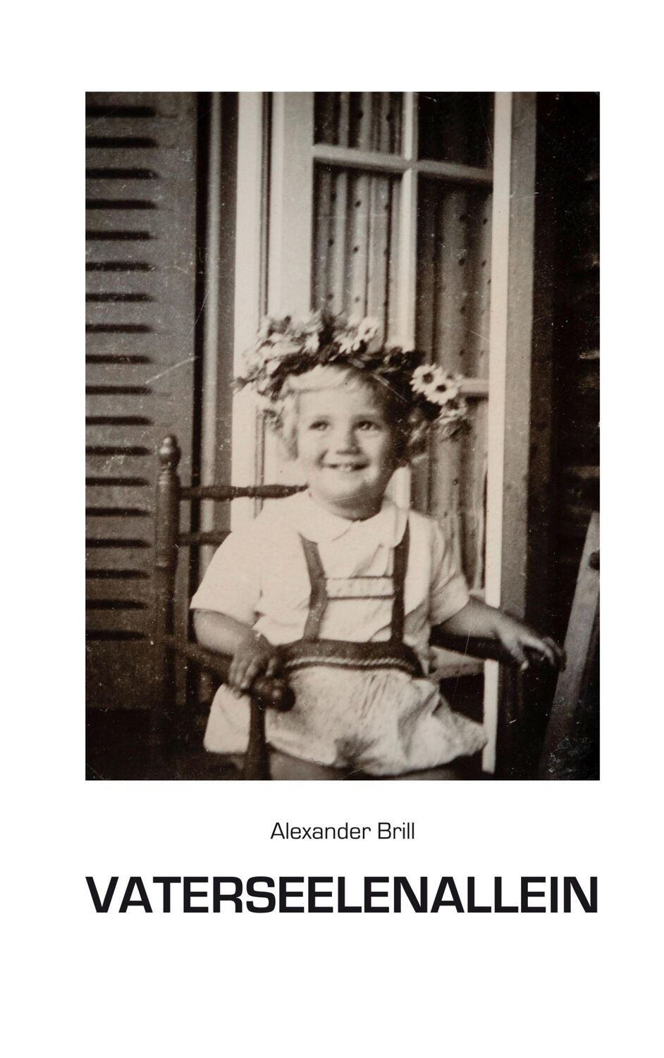 Cover: 9783750453753 | Vaterseelenallein | Ein szenisches Memoire | Alexander Brill | Buch