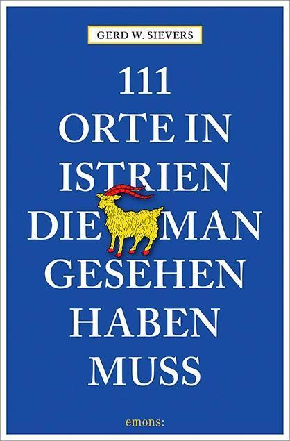 Cover: 9783954518586 | 111 Orte in Istrien, die man gesehen haben muss | Sievers | Buch