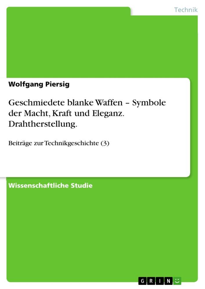 Cover: 9783640508938 | Geschmiedete blanke Waffen ¿ Symbole der Macht, Kraft und Eleganz....