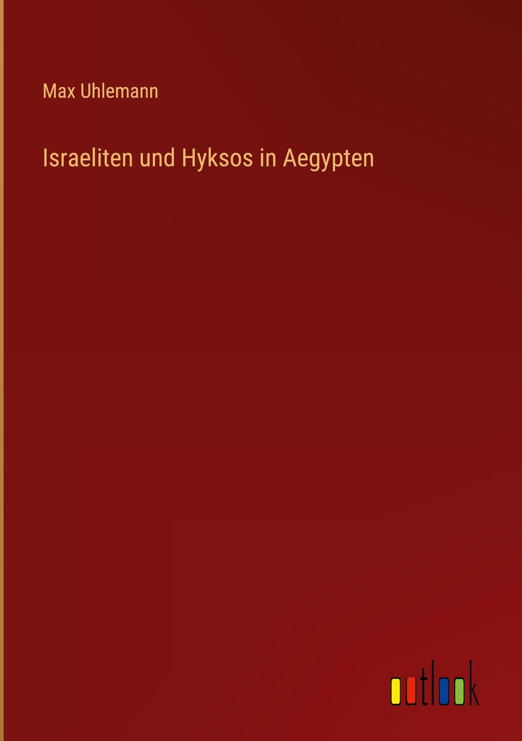 Cover: 9783368014117 | Israeliten und Hyksos in Aegypten | Max Uhlemann | Buch | 104 S.