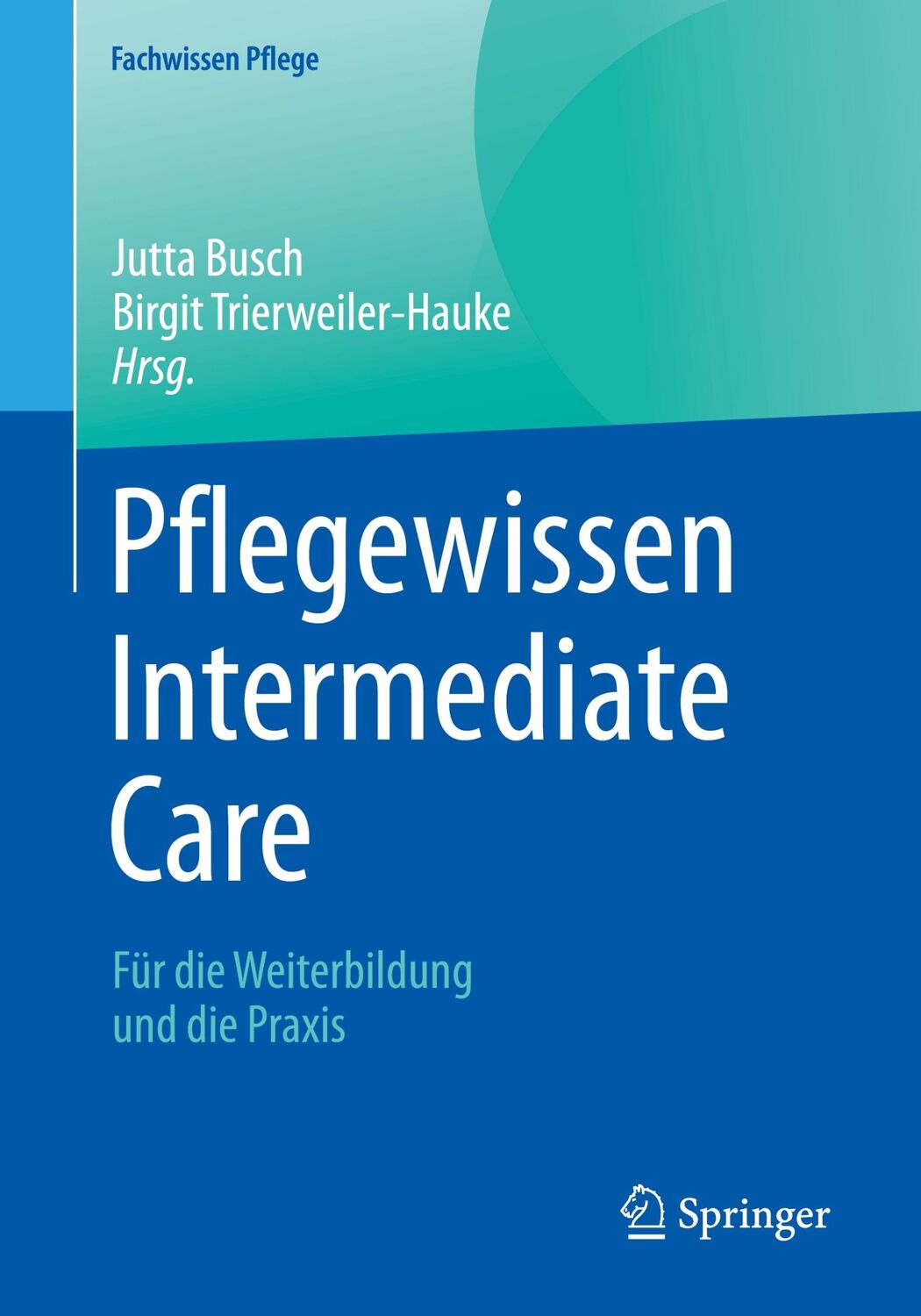 Cover: 9783662622421 | Pflegewissen Intermediate Care | Für die Weiterbildung und die Praxis