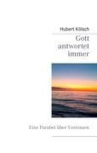 Cover: 9783848202485 | Gott antwortet immer | Eine Parabel über Vertrauen | Hubert Kölsch