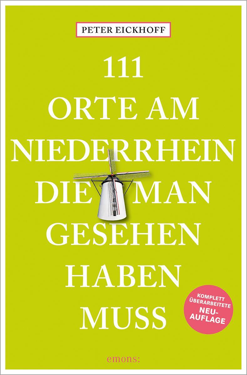 Cover: 9783740818029 | 111 Orte am Niederrhein, die man gesehen haben muss | Peter Eickhoff