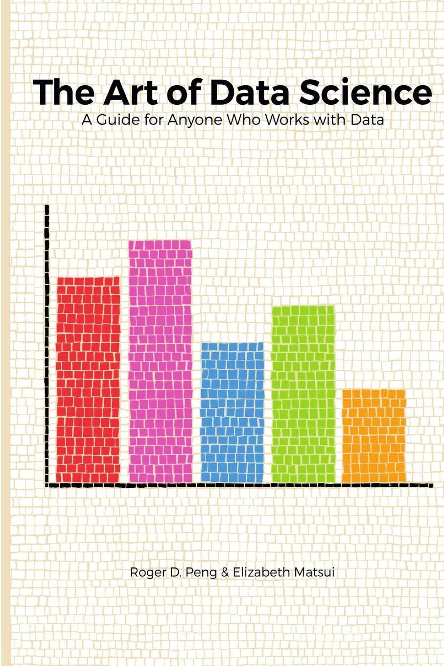 Cover: 9781365061462 | The Art of Data Science | Roger Peng (u. a.) | Taschenbuch | Paperback